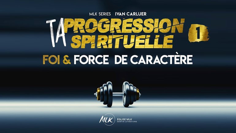 Ta Progression Spirituelle - #1 La Foi et la Force de caractère