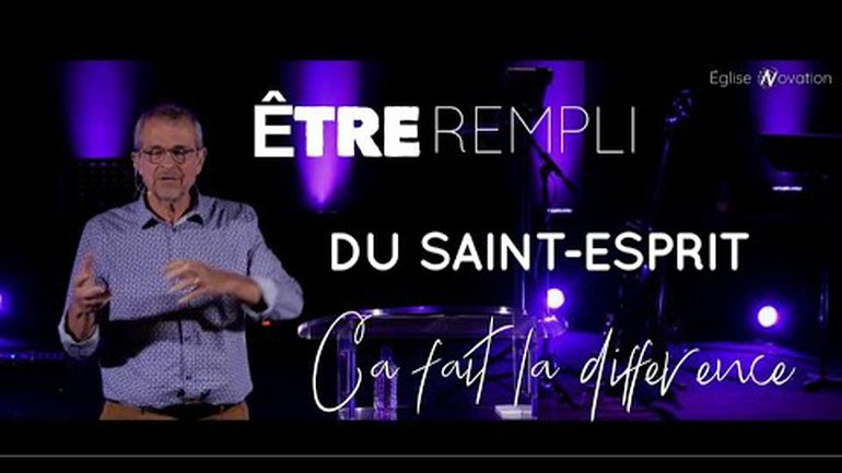 Être rempli du Saint-Esprit, ça fait la différence !!!  - Jean-Claude Buis - Eglise Novation / AGEN