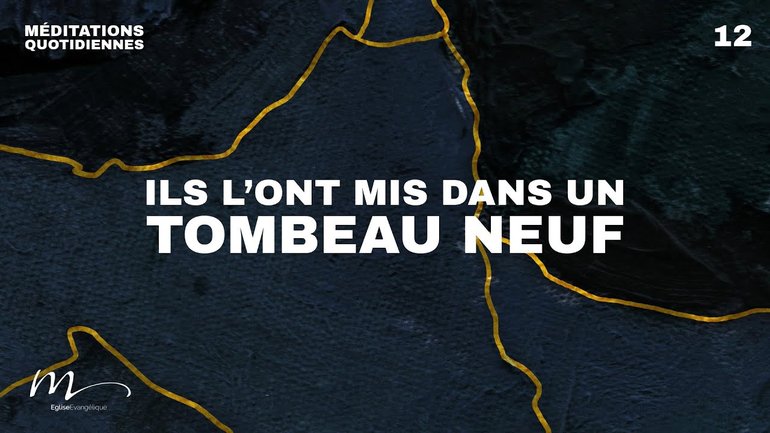 Ils l’ont mis dans un tombeau neuf - Brisés Méditation 12 - Jéma Taboyan