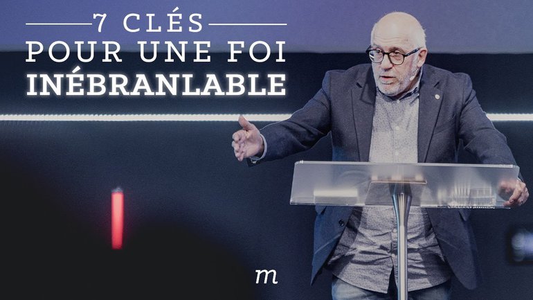 7 clés pour une foi inébranlable - Denis Morissette