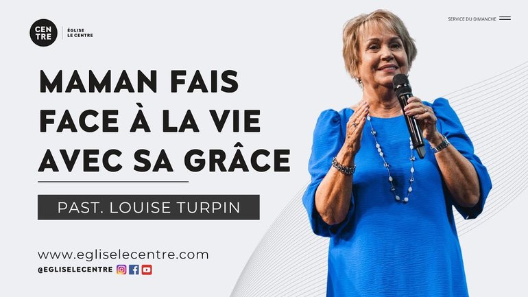 Maman, fais face à la vie avec sa grâce | Past. Louise Turpin