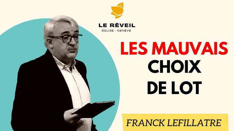 Les mauvais choix de Lot // Franck Lefillatre (01.05.2022)