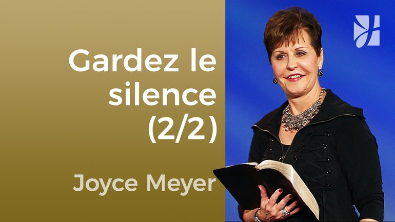 Gardez le silence (2/2) - Joyce Meyer - Maîtriser mes pensées