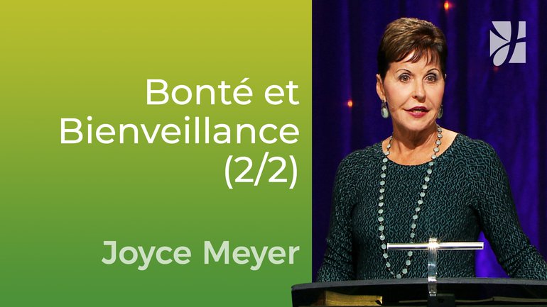 La bonté et la bienveillance (2/2) - Joyce Meyer - Vivre au quotidien