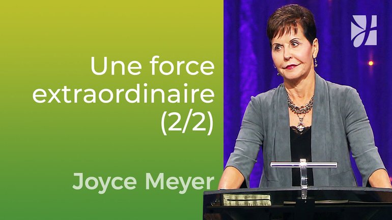 Des gens ordinaires avec une force extraordinaire (2/2) - Joyce Meyer - Vivre au quotidien