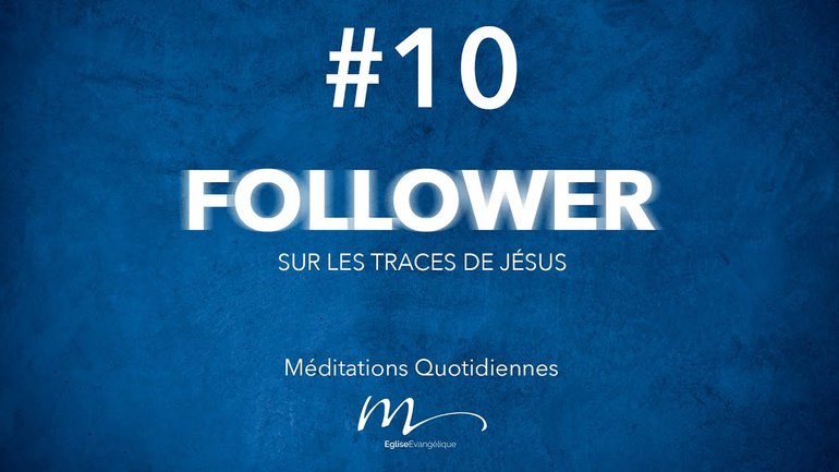 Follower Méditation 10 - Un chemin - Jérémie Chamard - Matthieu 10.34-11.1 