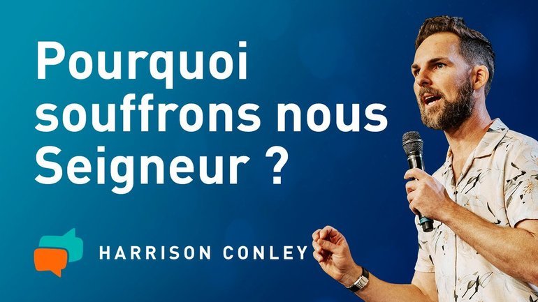 Comprendre le plan de Dieu dans la souffrance – Harrison Conley