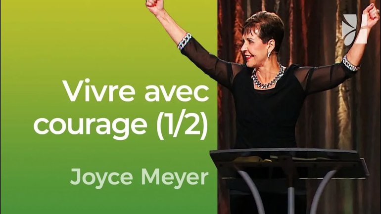 Vivre avec courage (1/2) - 2mn avec Joyce Meyer - Vivez courageusement (1/2) -  Vivre au quotidien
