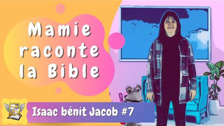 Épisode 7: Isaac bénit Jacob son fils. CCDM Kids - Mamie raconte la Bible - 28 mai