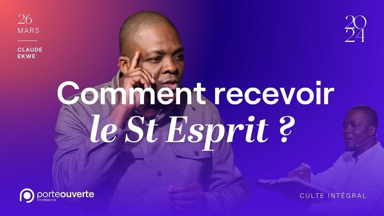 Comment recevoir le St Esprit ? - Claude Ekwe [26/03/2024]