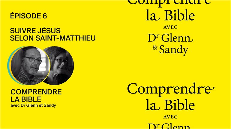 Suivre Jésus selon Saint-Matthieu (épisode 6) - Comprendre la bible avec Dr. Glenn & Sandy