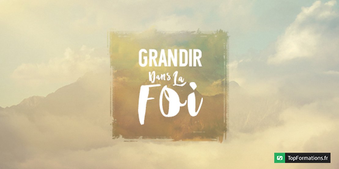 Grandir dans la foi