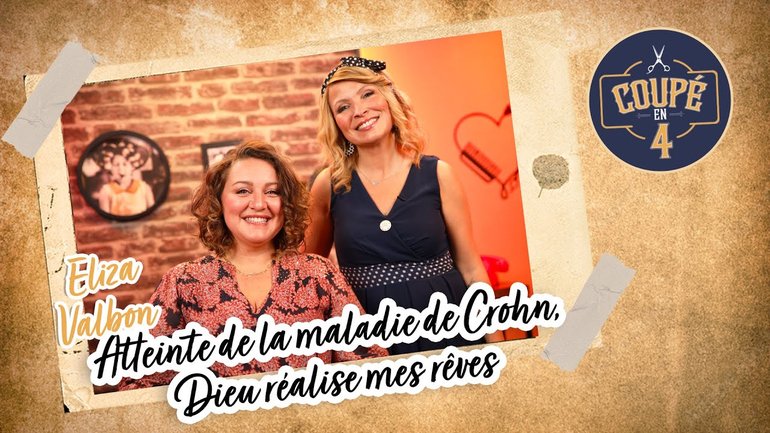 Atteinte de la maladie de Crohn, Dieu réalise mes rêves avec Eliza Valbon dans Coupé en 4