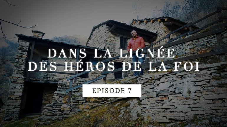 Dans la lignée des héros de la foi - Les Vaudois, un mouvement missionnaire - Episode 7