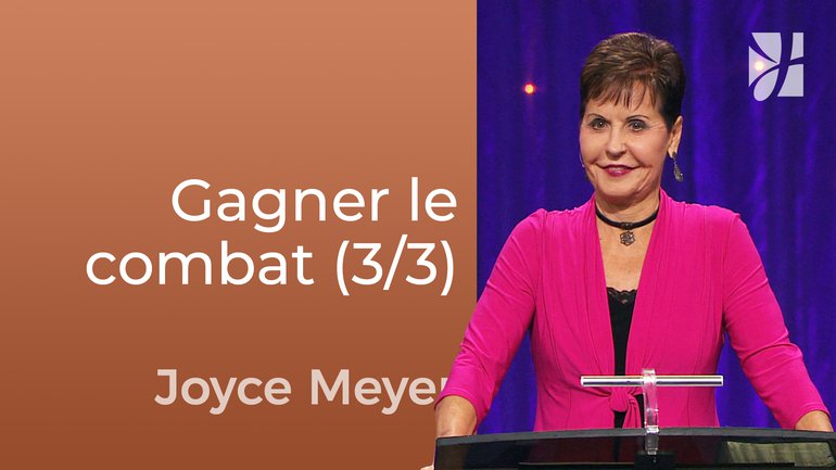 Comment gagner la guerre ? (3/3) - Joyce Meyer - Fortifié par la foi