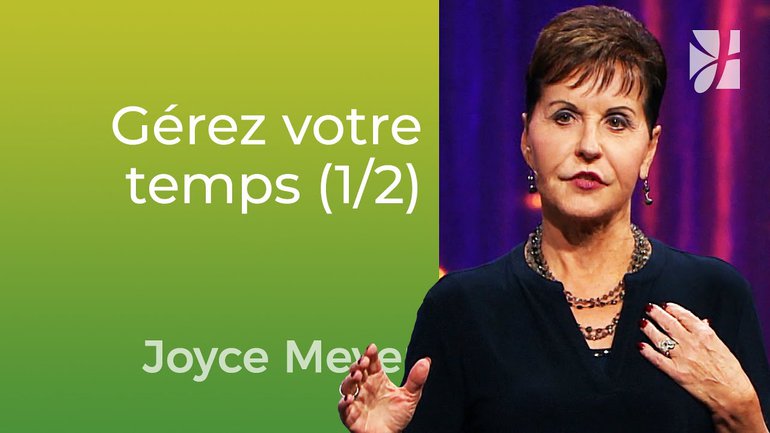Profitez de votre temps (1/2) - Joyce Meyer - Vivre au quotidien