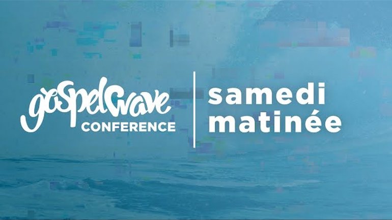Gospel Wave Conférence 2022 - Samedi matinée