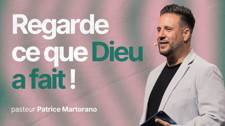 Regarde ce que Dieu a fait ! - Patrice Martorano