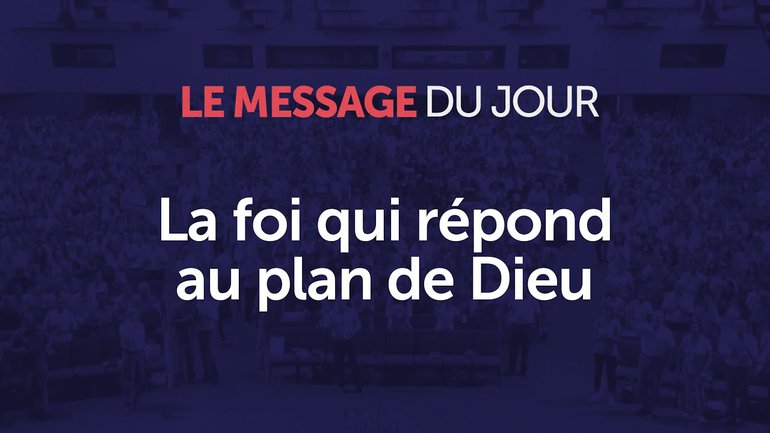 La foi qui répond au plan de Dieu