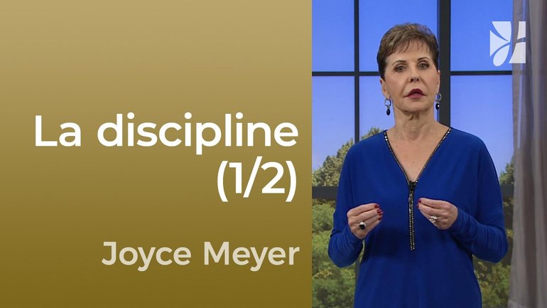 Cultiver la discipline et la maîtrise de soi (1/2) - Joyce Meyer - Maîtriser mes pensées
