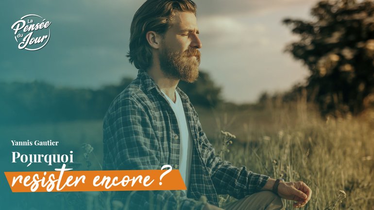 Pourquoi résister encore ?