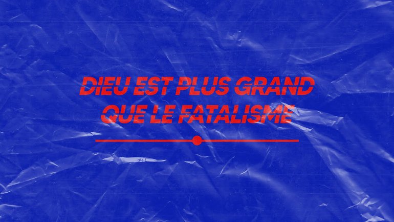 STARTER - Dieu est plus grand que le fatalisme