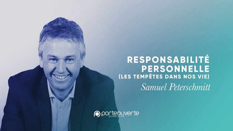 Responsabilité personnelle (Les tempêtes dans nos vies) - Samuel Peterschmitt [Culte PO 20/09/2020]