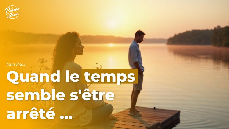 Quand le temps semble s'être arrêté...