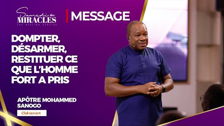 DOMPTER, DÉSARMER, RESTITUER CE QUE L’HOMME FORT A PRIS | Pst Mohammed SANOGO | 22/03/2025