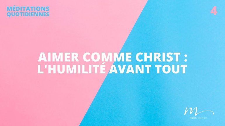 Aimer comme Christ : l'humilité avant tout - 50/50 Méditation 4 - Jérémie Chamard