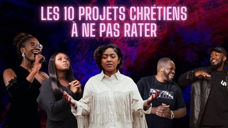 10 PROJETS CHRÉTIENS À NE PAS RATER (2023)