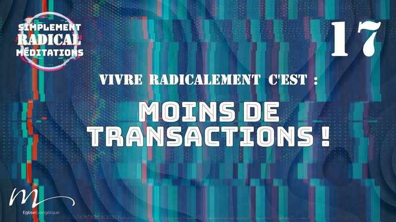 Moins de transactions ! - Simplement Radical Méditation 17 - Jérémie Chamard - Église M