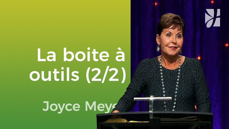 La boîte à outils de Dieu (2/2) - Joyce Meyer - Vivre au quotidien
