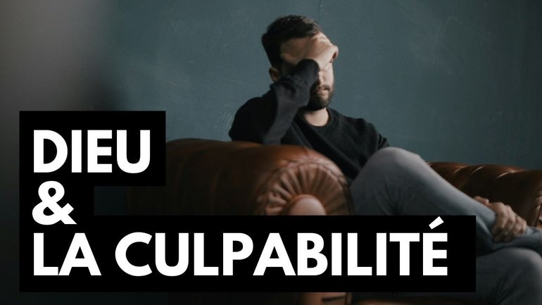 Dieu est-il culpabilisateur ?