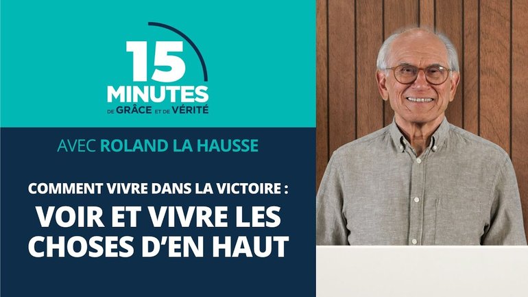 Voir et vivre les choses d’en haut | Comment vivre dans la victoire #5 | Roland La Hausse