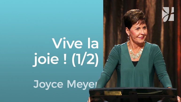 Vive la joie (1/2) - Philippiens 1 (1/2) - Joyce Meyer - Grandir avec Dieu