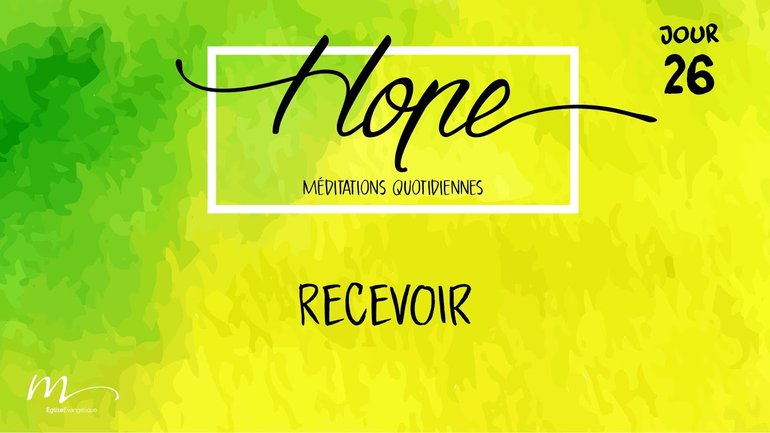 Recevoir - Hope Jour 26 - Actes 1.4-8 - Jean-Pierre Civelli - Église M
