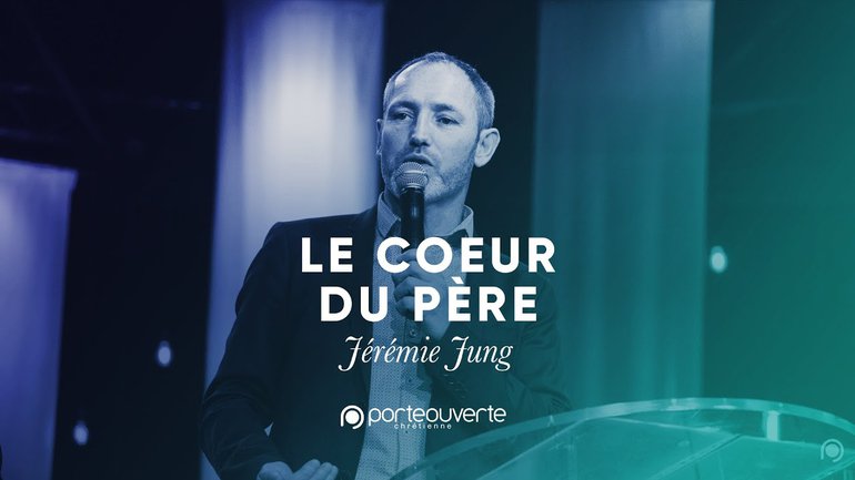 Le cœur du Père - Jérémie Jung [Culte PO 10/09/2019]
