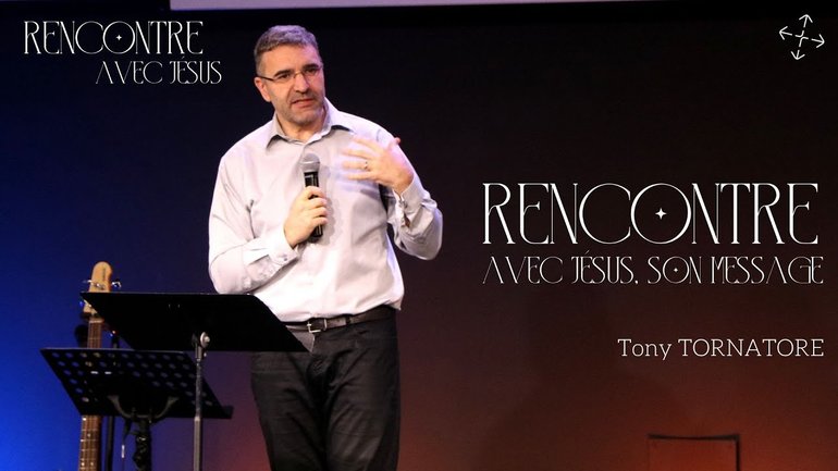 Rencontre avec Jésus, son message / pst Tony TORNATORE