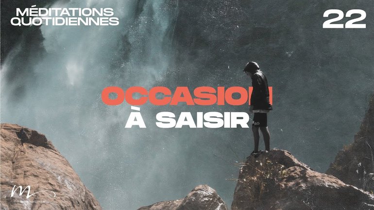 Occasion à saisir - Une Foi Méditation 22 - Philippiens 4.10 - Jéma Taboyan