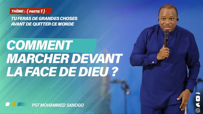 COMMENT MARCHER DEVANT LA FACE DE DIEU ?   | Pasteur Mohammed SANOGO | 08/05/2022