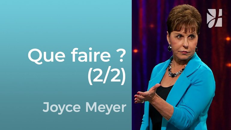 Seigneur, que veux-tu que je fasse ? (2/2) - Joyce Meyer - Grandir avec Dieu