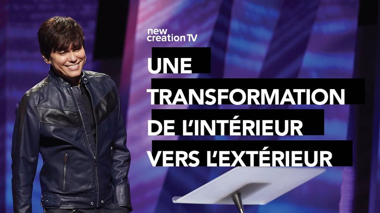 Joseph Prince - Une transformation de l'intérieur vers l'extérieur | New Creation TV Français