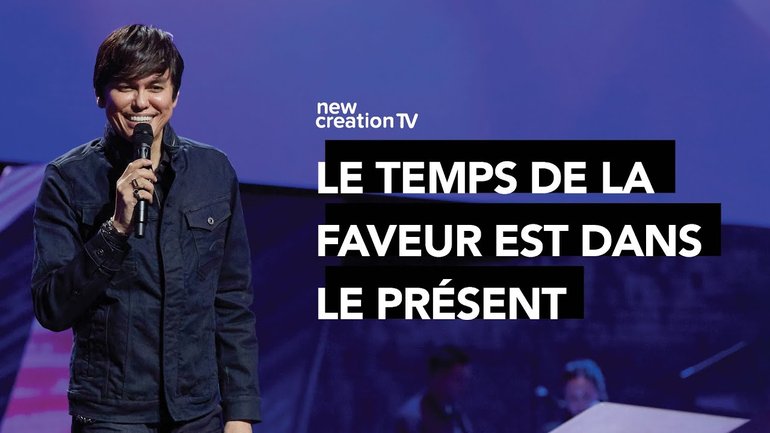 Joseph Prince - Le temps de la faveur est dans le présent | New Creation TV Français
