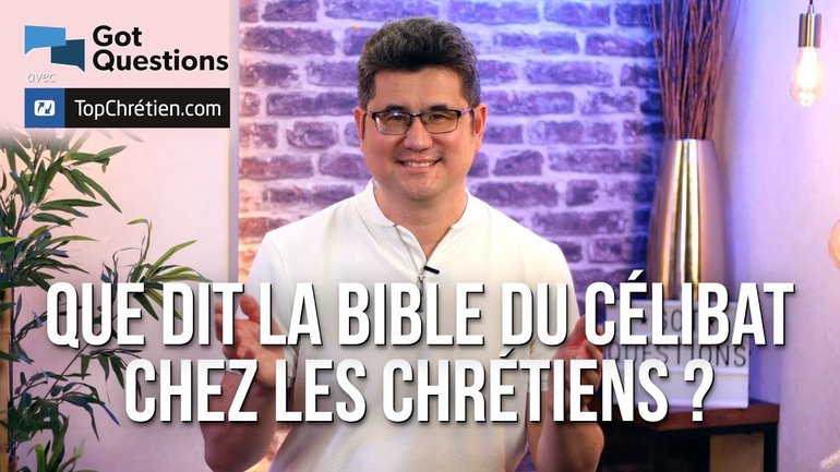 Que dit la Bible du célibat chez les chrétiens ?