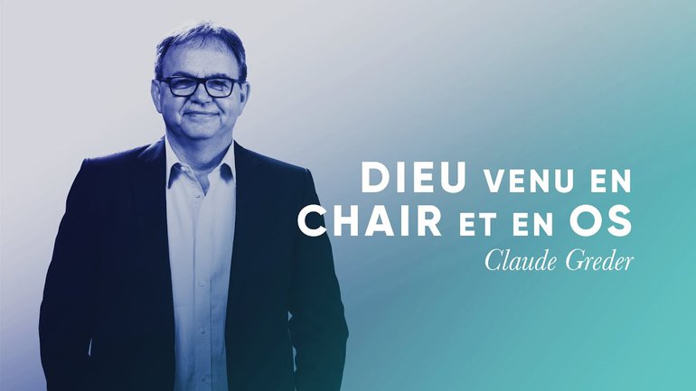 Dieu venu en chair et en os - Claude Greder [Culte PO 07/12/2021]