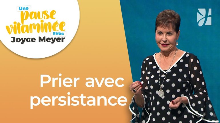 Pause vitaminée avec Joyce - L'importance de prier avec persistance - Gérer mes émotions