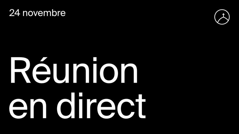 Réunion en direct de la Chapelle - Dimanche 24 novembre