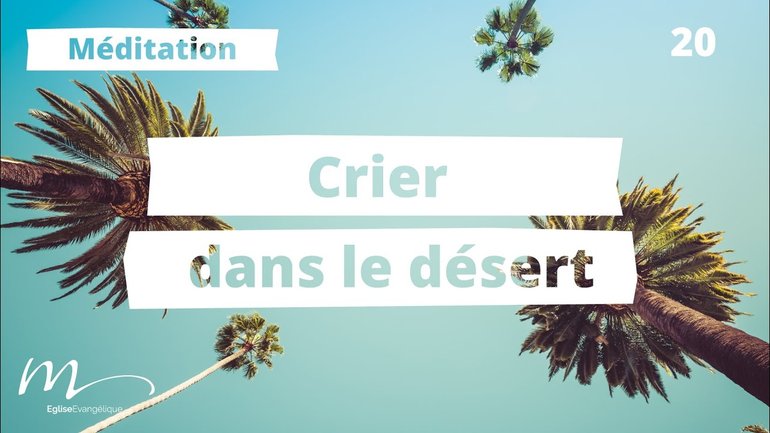 Crier dans le désert - C'est l'été Méditation 20 - Jean-Pierre Civelli - Église M