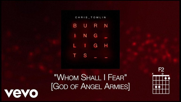 Chris Tomlin - Whom Shall I Fear (God of Angel Armies)